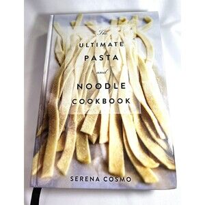 The Ultimate Pasta and Noodle Cookbook by Serena Cosmo 2017 Hardcover